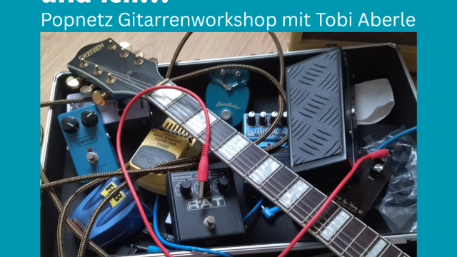 Workshop Popnetz: Die Gitarre, das Effektgerät, der Verstärker und ich….